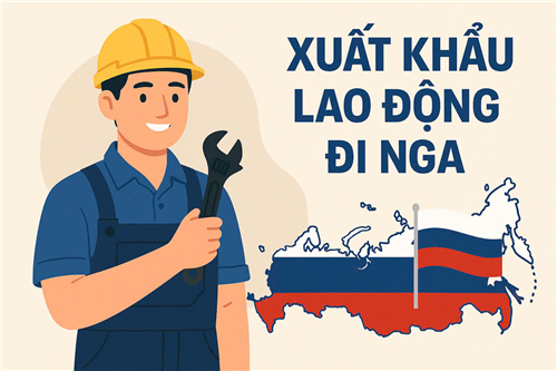 Tìm hiểu thị trường xuất khẩu lao động Nga: mức lương, chi phí
